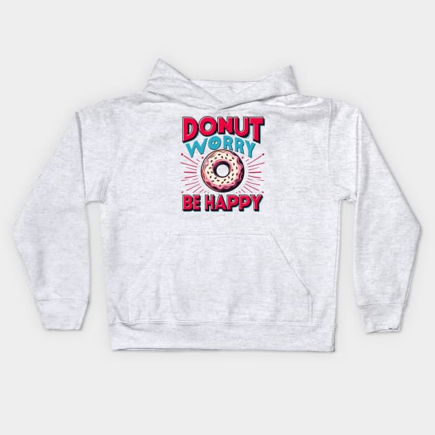 Donut Worry be Happy Kids Hoodie by PhotoSphere